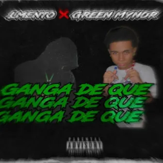 Ganga De Que? by Green Mynor