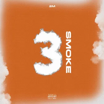 3 SMOKE by 2M