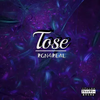 Tose by RGN4REAL