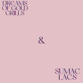 Dreams of Gold Grills and Sumac Lacs by Adrian Wright