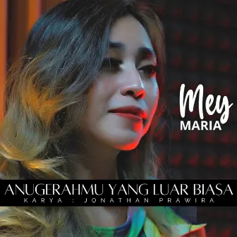 Anugerah Yang Luar Biasa by Mey Maria