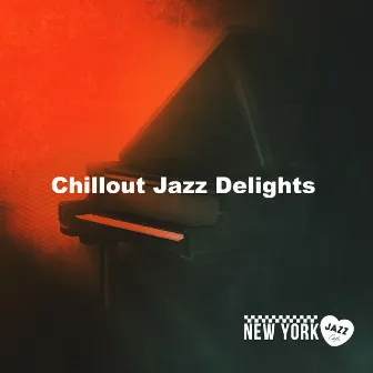 Chillout Jazz Delights by New York Jazz Cafe