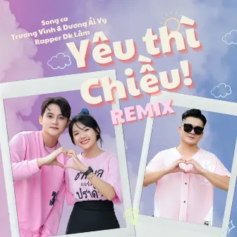 Yêu Thì Chiều (Remix) by DK Lâm