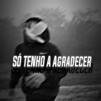 SÓ TENHO A AGRADECER by Ntzero21