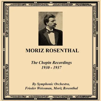 Moriz Rosenthal: The Chopin Recordings 1930-1937 by Symphonic Orchestra