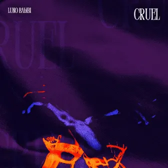 Cruel by Luno Bambi