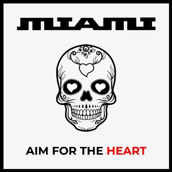 Aim for the Heart by Miami