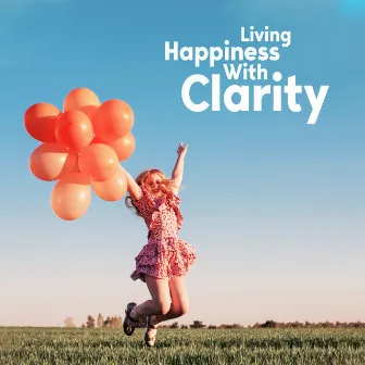 Living Happiness With Clarity by Wildlife Park