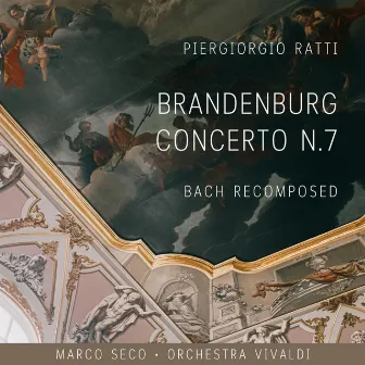 Brandenburg Concerto No. 7 (Bach recomposed) by Piergiorgio Ratti