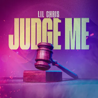 Judge Me (Clean) by Lil Chris