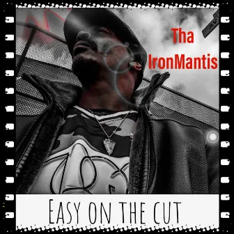 Easy on the Cut by Tha IronMantis