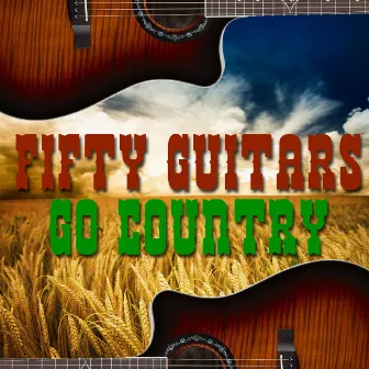 Fifty Guitars Go Country by Fifty Guitars