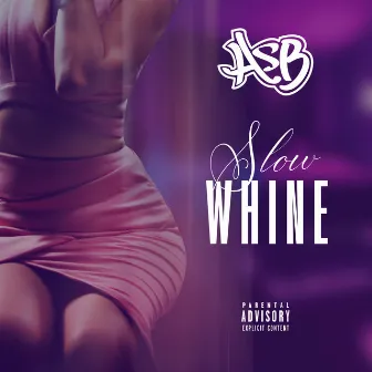 Slow Whine by ASB