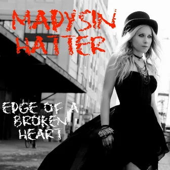 Edge of a Broken Heart by Madysin Hatter