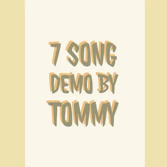 7 Song Demo by Tommy by Tom Roble