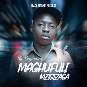 The Beginning by Maghufuli Mzigizaga