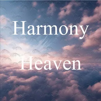 Heaven by Harmony