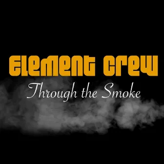 Through the Smoke by Element Crew