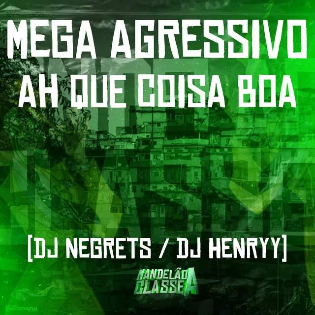 Mega Agressivo - Ah Que Coisa Boa