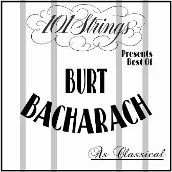 101 Strings Presents Best of: Burt Bacharach as Classical by Hal David