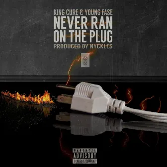 Never Ran On The Plug by King Cure