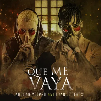 Que Me Vaya by Anivelpro