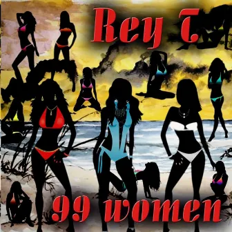 99 Women by Rey T