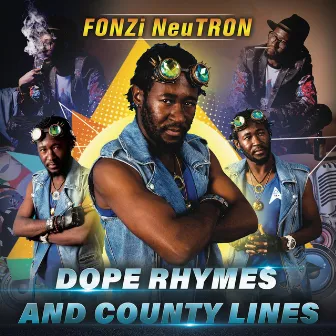 Dope Rhymes And County Lines by FONZi NeuTRON