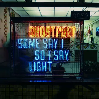 Some Say I So I Say Light by Ghostpoet