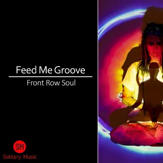 Front Row Soul by Feed Me Groove