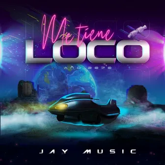 Me Tiene Loco by Jay Music