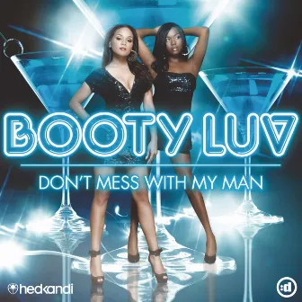 Don't Mess With My Man by Booty Luv