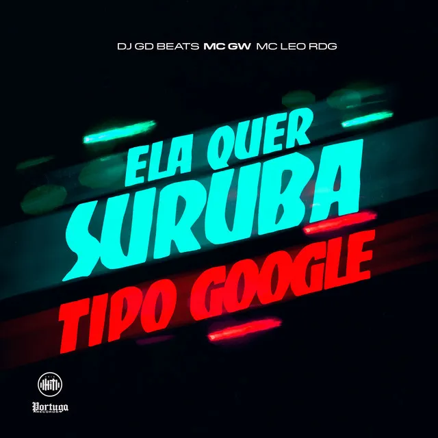 Ela Quer Suruba / Tipo Google