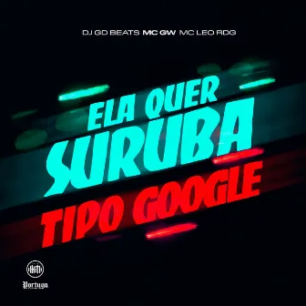 Ela Quer Suruba / Tipo Google by Mc Léo RDG