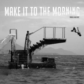 Make It to the Morning by Busfoot