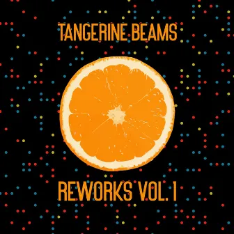 Reworks Vol. 1 by tangerine beams