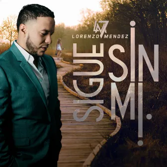 Sigue Sin Mi by Lorenzo Mendez