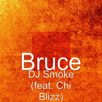 DJ Smoke (feat. Chi Blizz) by Bruce