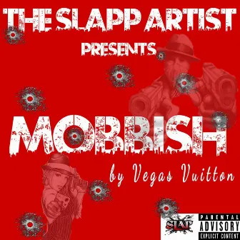 The Slapp Artist Presents Mobbish by Vegas Vuitton