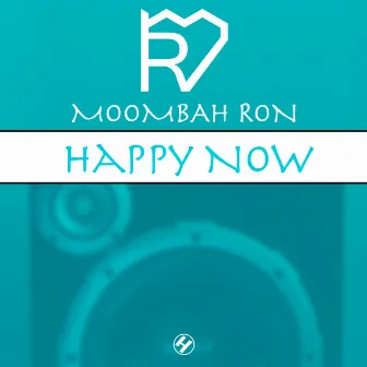 Happy Now by Moombah Ron