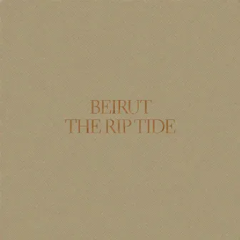 The Rip Tide by Beirut