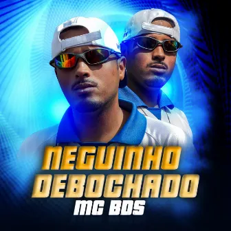 Neguinho Debochado by MC BDS