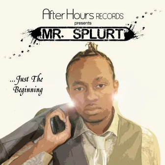 ...Just the Beginning by Mr Splurt