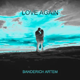 Love Again by Banderich Artem