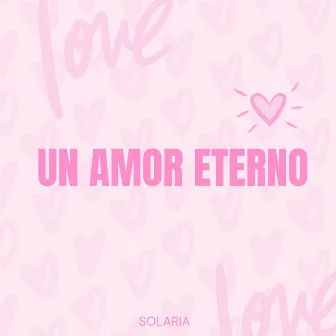 UN AMOR ETERNO by Solaria