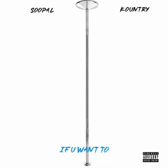 IF U Want TO by Kountry