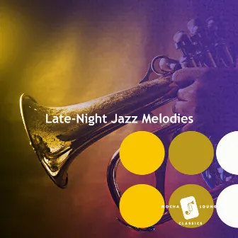 Late-Night Jazz Melodies by Mocha Lounge Classics