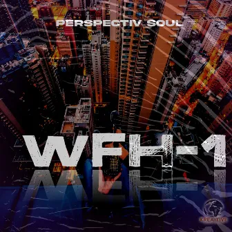 WFH-1 by Perspectiv Soul