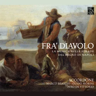 Fra' Diavolo: La musica nelle strade del regno di Napoli by Pino de Vittorio