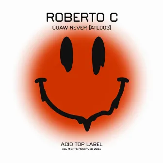 Uuaw Never by Roberto C